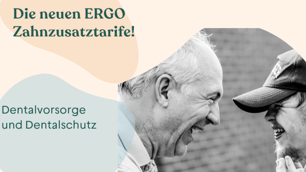 Die neuen ERGO Zahnzusatztarife! — ArbeitsKraftSicherer