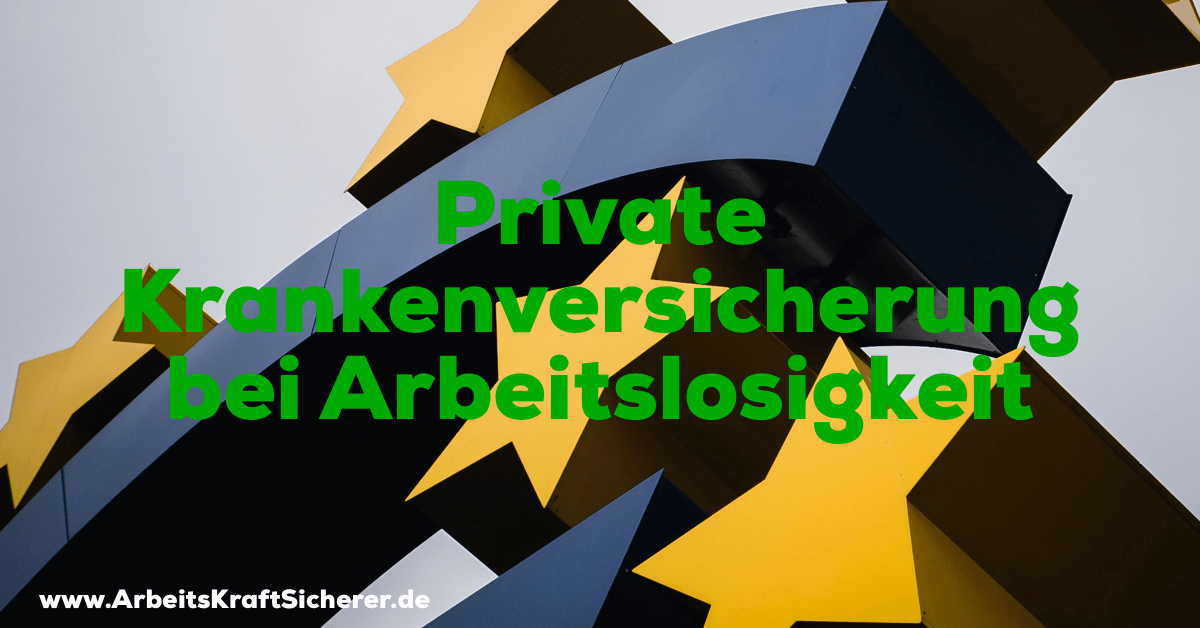 Private Krankenversicherung bei Arbeitslosigkeit (ALO)   ArbeitsKraftSicherer